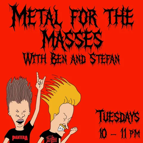 The flyer for Metal for the Masses with Ben and Stefan, Tuesdays, 10 to 11 PM: Beavis and Butt-Head headbanging on red, lettered in a death-metal font