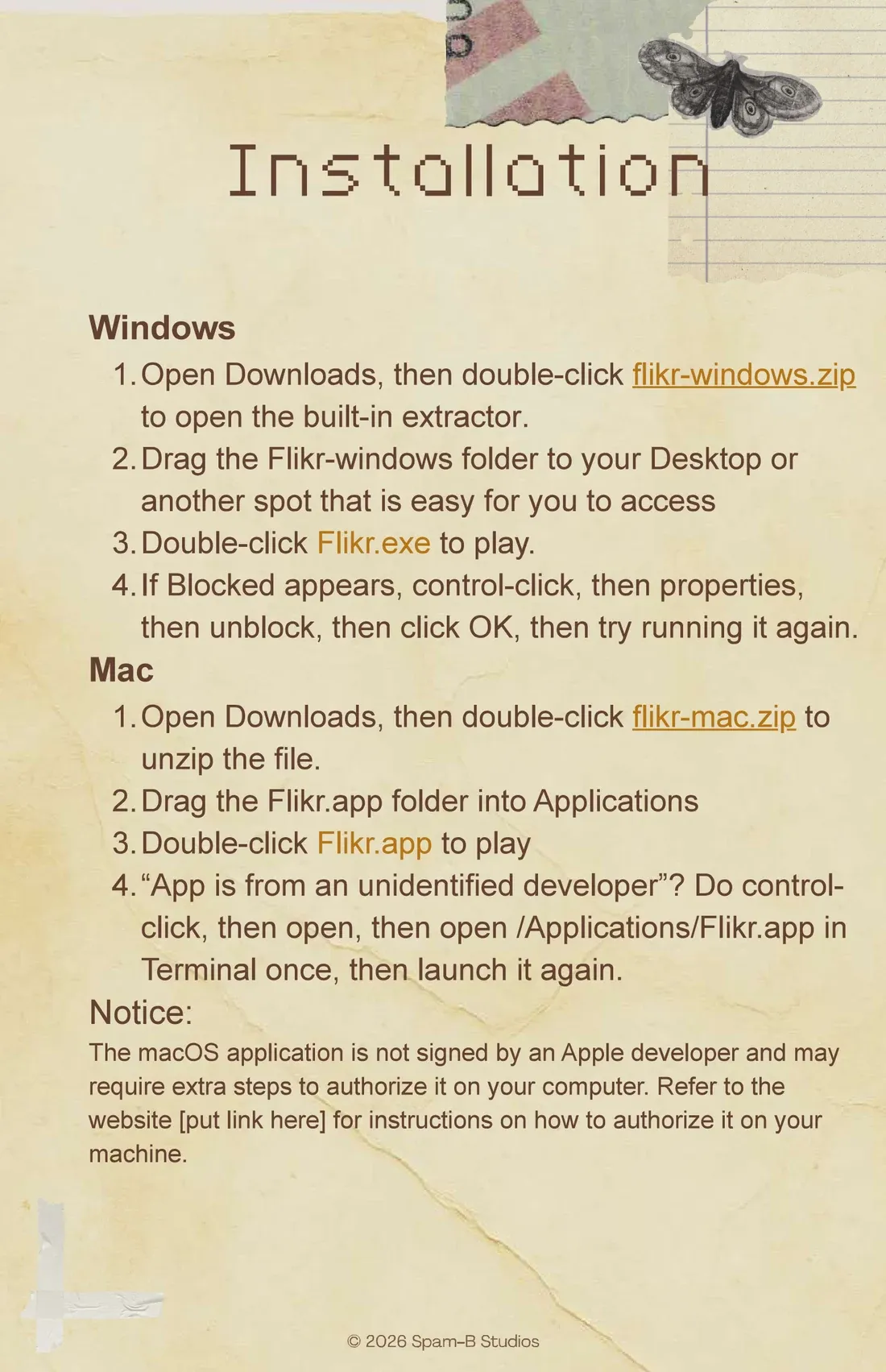 Installation, under a moth and a scrap of lined paper. On Windows, open Downloads and double-click flikr-windows.zip, drag the Flikr-windows folder somewhere easy to reach, and double-click Flikr.exe to play; if it’s blocked, unblock it in its properties. On a Mac, double-click flikr-mac.zip, drag Flikr.app into Applications and double-click it; if it’s “from an unidentified developer”, Control-click it, open it, and open it once from Terminal. A notice says the Mac app isn’t signed by an Apple developer and sends you to a website for help, its address still a placeholder, “[put link here]”