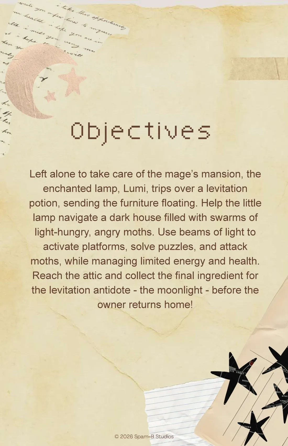 Objectives, under a pink paper moon and stars: left to look after the mage’s mansion, Lumi the enchanted lamp trips over a levitation potion and sets the furniture floating. Help it through a dark house full of angry, light-hungry moths, with beams of light that activate platforms, solve puzzles and fight the moths, while you manage its energy and health, and reach the attic for the last ingredient of the antidote, the moonlight, before the owner comes home